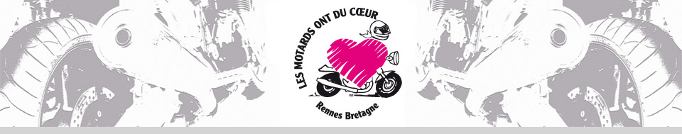 Les Motards ont du Coeur - Rennes – 35 – Bretagne